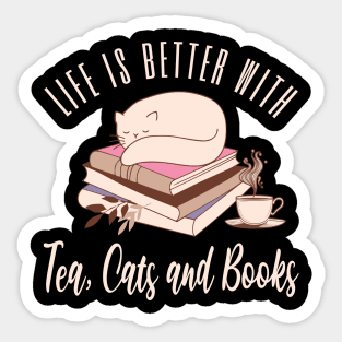 Life is Better with Tea, Cats and Books Sticker